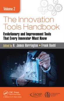 The Innovation Tools Handbook, Volume 2 : Evolutionary and Improvement Tools that Every Innovator Must Know