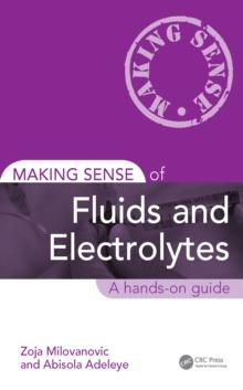 Making Sense of Fluids and Electrolytes : A hands-on guide