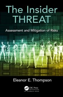 The Insider Threat : Assessment and Mitigation of Risks