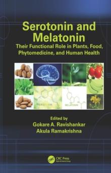 Serotonin and Melatonin : Their Functional Role in Plants, Food, Phytomedicine, and Human Health