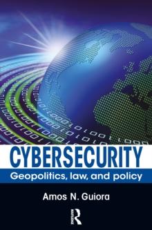 Cybersecurity : Geopolitics, Law, and Policy