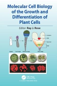 Molecular Cell Biology of the Growth and Differentiation of Plant Cells