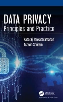 Data Privacy : Principles and Practice