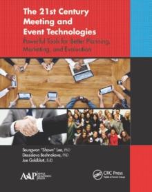 The 21st Century Meeting and Event Technologies : Powerful Tools for Better Planning, Marketing, and Evaluation