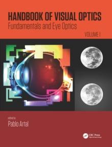 Handbook of Visual Optics, Volume One : Fundamentals and Eye Optics