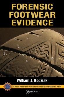 Forensic Footwear Evidence : Detection, Recovery and Examination, SECOND EDITION