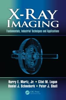 X-Ray Imaging : Fundamentals, Industrial Techniques and Applications