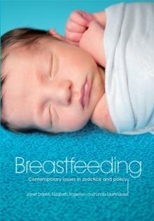 Breastfeeding : Contemporary Issues in Practice and Policy