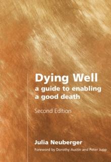 Dying Well : A Guide to Enabling a Good Death