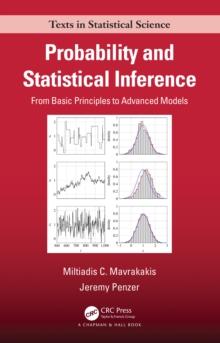 Probability and Statistical Inference : From Basic Principles to Advanced Models