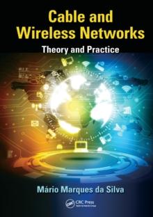 Cable and Wireless Networks : Theory and Practice