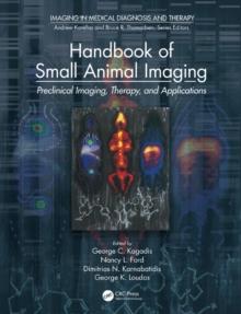 Handbook of Small Animal Imaging : Preclinical Imaging, Therapy, and Applications