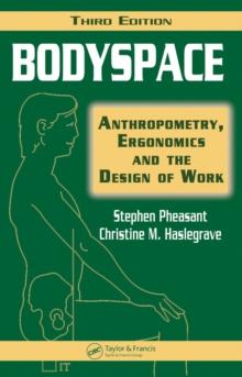 Bodyspace : Anthropometry, Ergonomics and the Design of Work, Third Edition