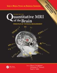 Quantitative MRI of the Brain : Principles of Physical Measurement, Second edition