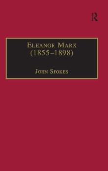 Eleanor Marx (18551898) : Life, Work, Contacts