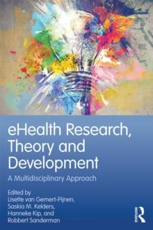 eHealth Research, Theory and Development : A Multi-Disciplinary Approach