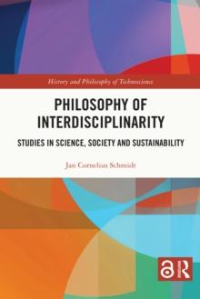 Philosophy of Interdisciplinarity : Studies in Science, Society and Sustainability