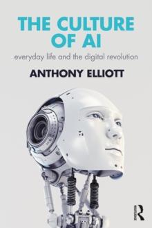 The Culture of AI : Everyday Life and the Digital Revolution