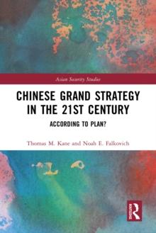 Chinese Grand Strategy in the 21st Century : According to Plan?