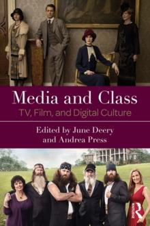 Media and Class : TV, Film, and Digital Culture