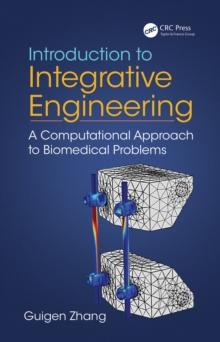 Introduction to Integrative Engineering : A Computational Approach to Biomedical Problems