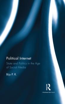 Political Internet : State and Politics in the Age of Social Media