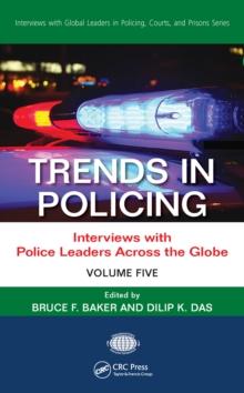 Trends in Policing : Interviews with Police Leaders Across the Globe, Volume Five