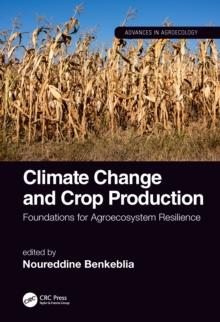 Climate Change and Crop Production : Foundations for Agroecosystem Resilience