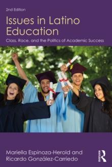 Issues in Latino Education : Race, School Culture, and the Politics of Academic Success