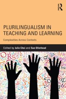 Plurilingualism in Teaching and Learning : Complexities Across Contexts