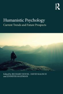 Humanistic Psychology : Current Trends and Future Prospects