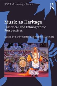 Music as Heritage : Historical and Ethnographic Perspectives