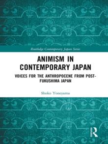 Animism in Contemporary Japan : Voices for the Anthropocene from post-Fukushima Japan