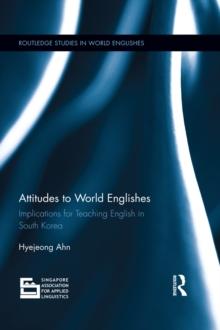 Attitudes to World Englishes : Implications for teaching English in South Korea