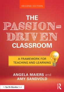 The Passion-Driven Classroom : A Framework for Teaching and Learning