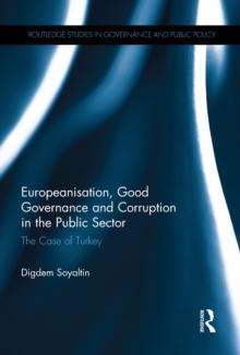 Europeanisation, Good Governance and Corruption in the Public Sector : The Case of Turkey