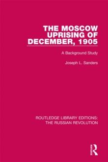 The Moscow Uprising of December, 1905 : A Background Study