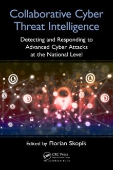 Collaborative Cyber Threat Intelligence : Detecting and Responding to Advanced Cyber Attacks at the National Level