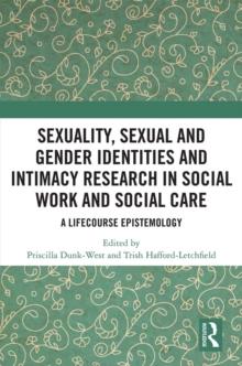 Sexuality, Sexual  and Gender Identities and Intimacy Research in Social Work and Social Care : A Lifecourse Epistemology