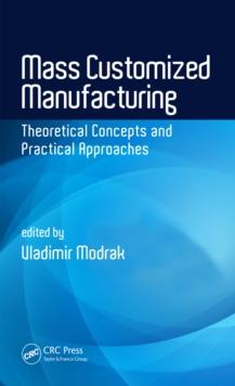 Mass Customized Manufacturing : Theoretical Concepts and Practical Approaches