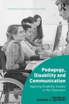 Pedagogy, Disability and Communication : Applying Disability Studies in the Classroom