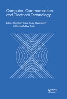 Computer, Communication and Electrical Technology : Proceedings of the International Conference on Advancement of Computer Communication and Electrical Technology (ACCET 2016), West Bengal, India, 21-