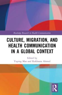 Culture, Migration, and Health Communication in a Global Context