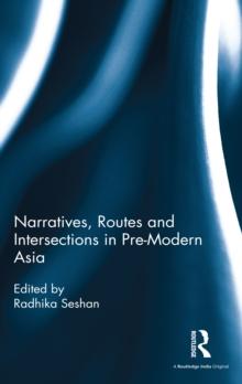 Narratives, Routes and Intersections in Pre-Modern Asia