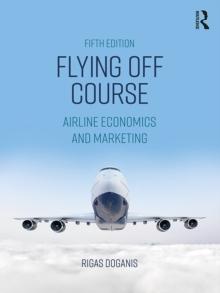 Flying Off Course : Airline Economics and Marketing