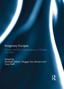 Imaginary Europes : Literary and filmic representations of Europe from afar