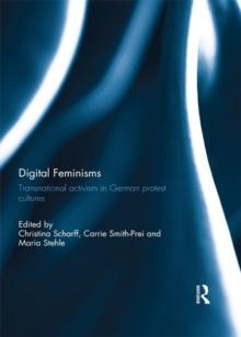 Digital Feminisms : Transnational activism in German protest cultures