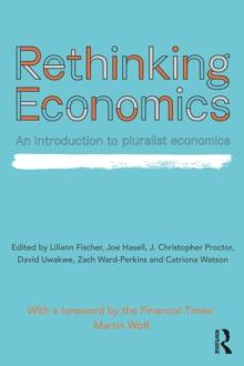 Rethinking Economics : An Introduction to Pluralist Economics