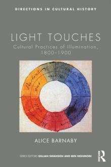 Light Touches : Cultural Practices of Illumination, 1800-1900