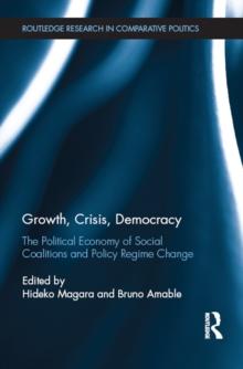 Growth, Crisis, Democracy : The Political Economy of Social Coalitions and Policy Regime Change